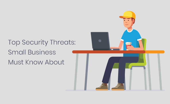 Top Security Threats: Small Business Must Know About
